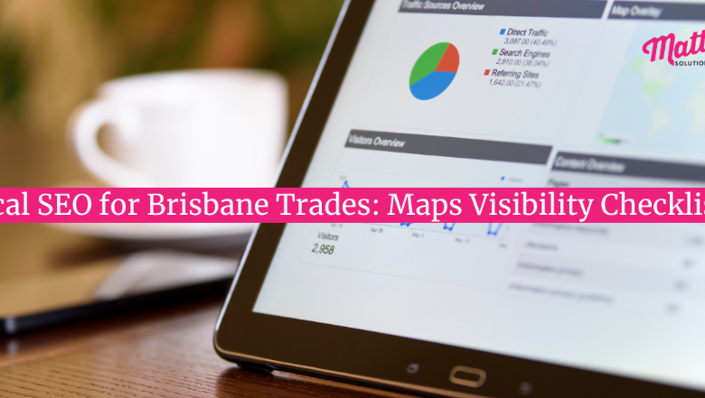 Local SEO for Brisbane Trades: Maps Visibility Checklist