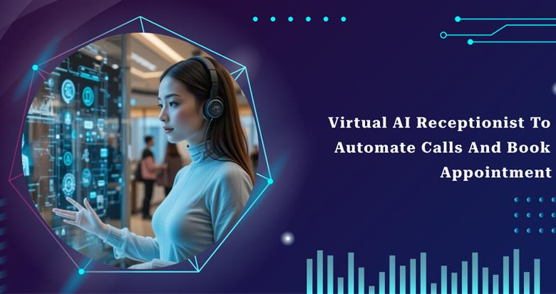 Virtual AI Receptionist to Automate Calls and Book an Appointment